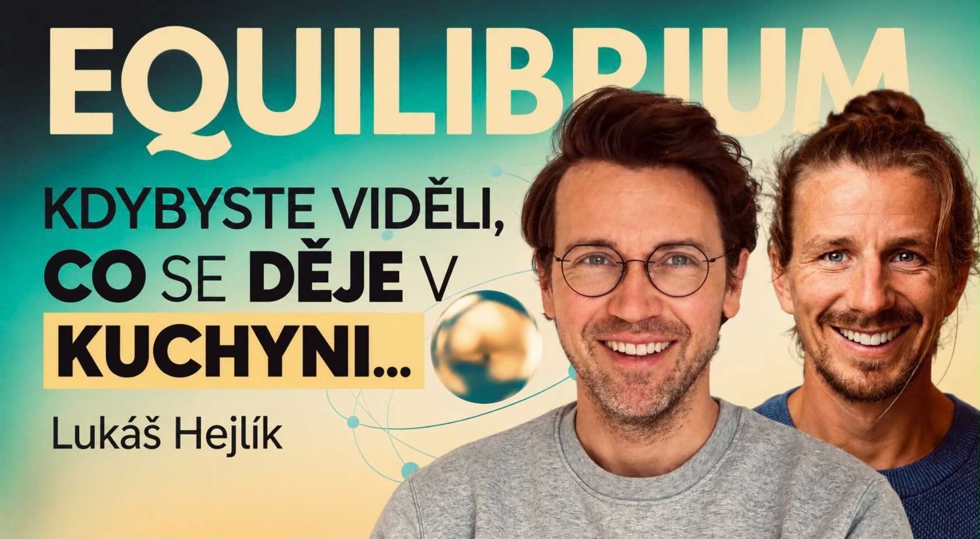 Equilibrium s&nbsp;Lukášem Hejlíkem: Co se děje za dveřmi českého gastra?